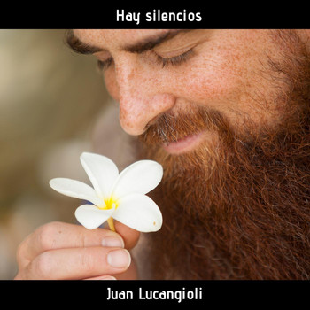 Juan Lucangioli - Hay Silencios