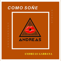 Andreas Gabbana - Como Soñe