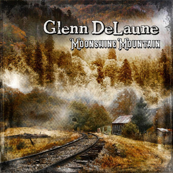 Glenn Delaune - Moonshine Mountain