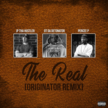 OT Da Detonator & Jp Tha Hustler - The Real (Originator Remix) [feat. Percee P] (Explicit)
