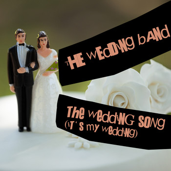The Wedding Band - The Wedding Song (It's My Wedding)