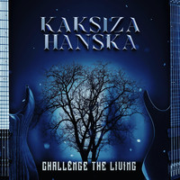 Challenge the Living - Kaksiza Hanska