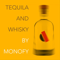 monofy - Tequila And Whisky