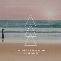 Relaxing Piano Chillout - Listen To Relaxation On The Winds