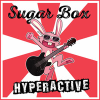 Sugar Box - Hyperactive