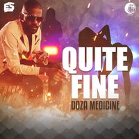 Doza Medicine - Quite Fine