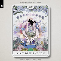 Autograf feat. Jared Lee - Ain't Deep Enough (Bonsai Mammal Chill Mix)