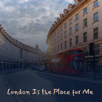 Various Artists - London Is the Place For Me