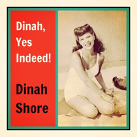 Dinah Shore - Dinah, Yes Indeed!