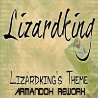 Lizardking - Lizardking's Theme (Armandox Rework)