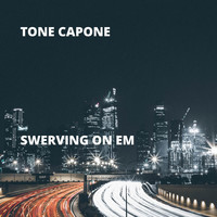 Tone Capone - Swerving On Em (Explicit)