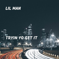 Lil Man - Tryin Yo Get It