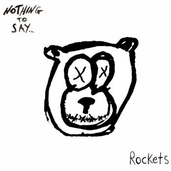 Rockets - Nothing to Say...