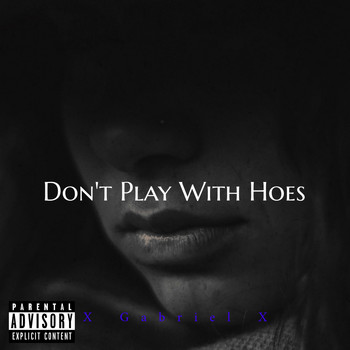 Gabriel - Don't Play With Hoes