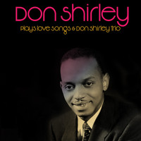 Don Shirley - Don Shirley: Plays Love Songs & Don Shirley Trio