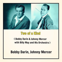 Bobby Darin, Johnny Mercer - Two of a Kind (Bobby Darin & Johnny Mercer with Billy May and His Orchestra)