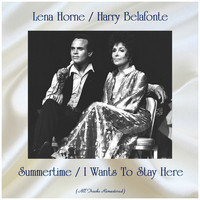 Lena Horne / Harry Belafonte - Summertime / I Wants To Stay Here (All Tracks Remastered)