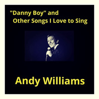 Andy Williams - "Danny Boy" And Other Songs I Love to Sing