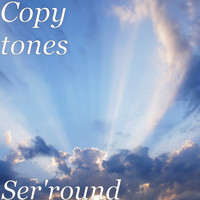 Copy Tones - Ser'round