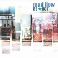Mud Flow - Re-Act