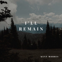 Kent Morris - I'll Remain