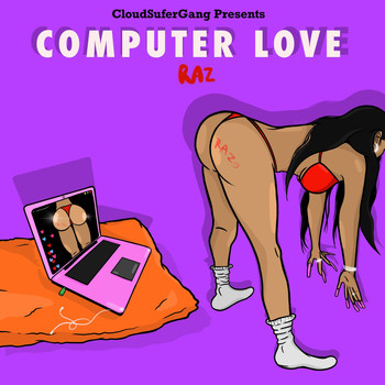 Raz - Computer Love (Explicit)