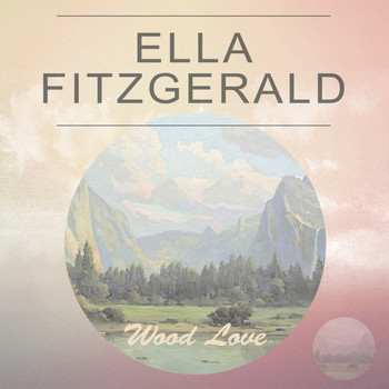 Ella Fitzgerald - Wood Love