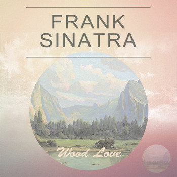 Frank Sinatra - Wood Love