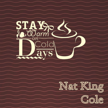 Nat King Cole - Stay Warm On Cold Days