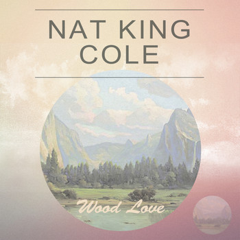 Nat King Cole - Wood Love