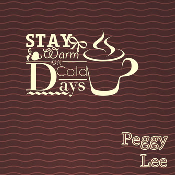 Peggy Lee - Stay Warm On Cold Days