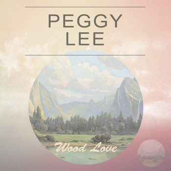 Peggy Lee - Wood Love