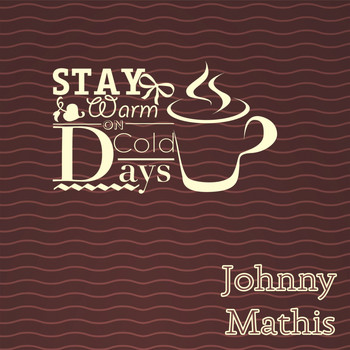 Johnny Mathis - Stay Warm On Cold Days