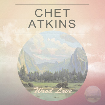 Chet Atkins - Wood Love