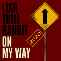 Liar Thief Bandit - On My Way (2020 Mix)