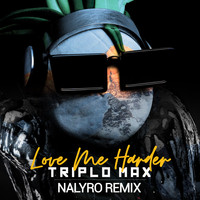 Triplo Max - Love Me Harder (Nalyro Remix)
