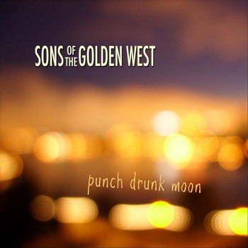 Sons Of The Golden West - Punch Drunk Moon