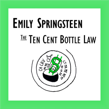 Emily Springsteen - The Ten Cent Bottle Law