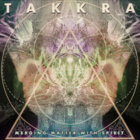Takkra - Merging Matter with Spirit