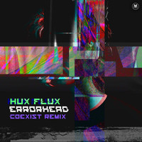 Hux Flux - Errorhead (Coexist Remix)