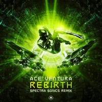 Ace Ventura - Rebirth (Spectra Sonics Remix)