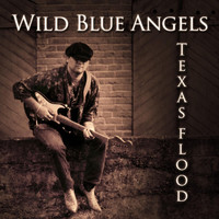 Wild Blue Angels - Texas Flood