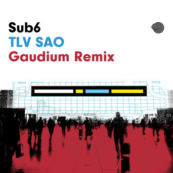 Sub6 - Tlv Sao (Gaudium Remix)