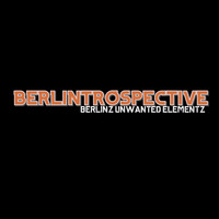 Berlinz Unwanted Elementz & Ordinary Childhood - Berlintrospective