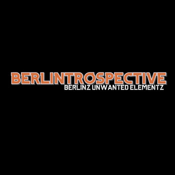 Berlinz Unwanted Elementz & Ordinary Childhood - Berlintrospective