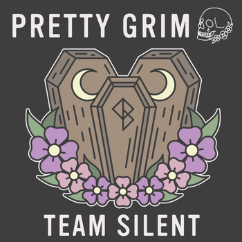 Pretty Grim - Team Silent