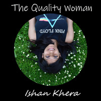 Ishan Khera - The Quality Woman