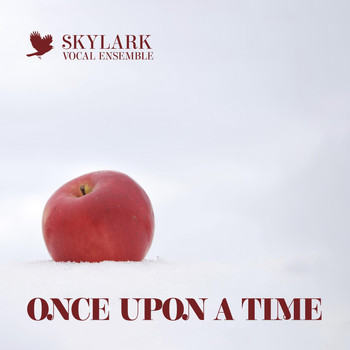 Skylark Vocal Ensemble - Once Upon a Time