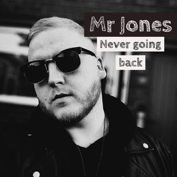 Mr Jones - Never Going Back