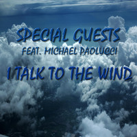 Special Guests - I Talk to the Wind (feat. Michael Paolucci)